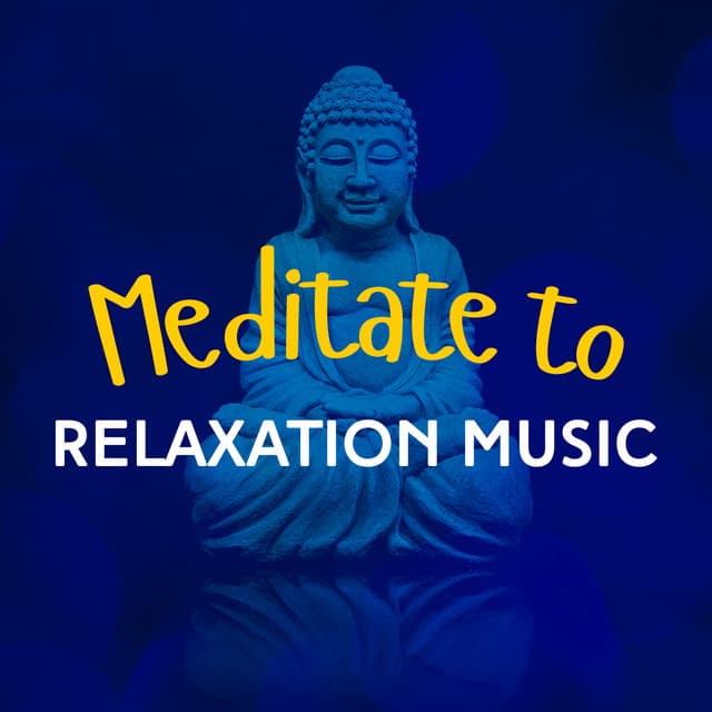 Meditate to Relaxation Music