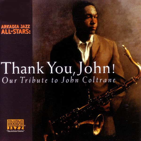 Thank You, John! - Our Tribute to John Coltrane - Arkadia Jazz All-Stars