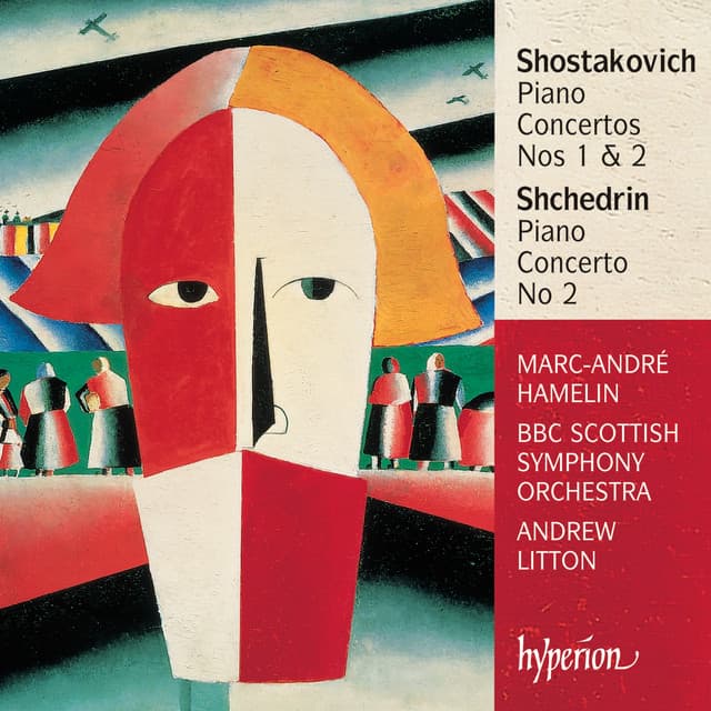 Shostakovich: Piano Concertos Nos. 1 & 2 – Shchedrin: Piano Concerto No. 2 - Marc-André Hamelin