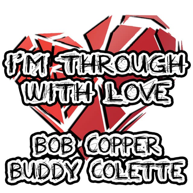 I'm Through with Love - Bob Cooper