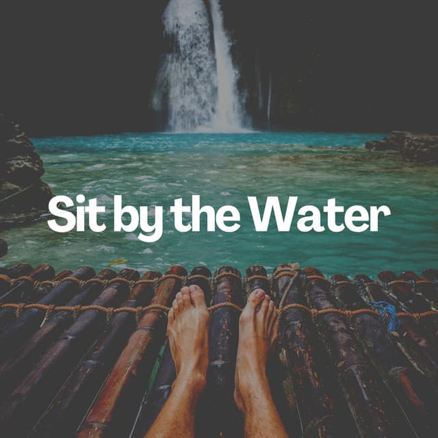 Sit by the Water - Sounds Of The Earth