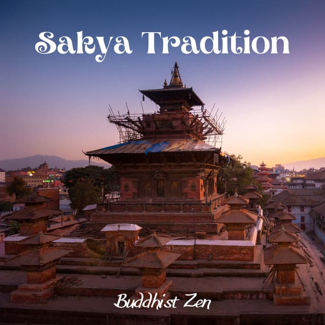 Sakya Tradition: Buddhist Zen - Ageless Tibetan Temple