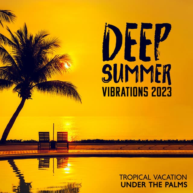 Deep Summer Vibrations 2023: Tropical Vacation Under The Palms - The Lonely Coffee Drinker