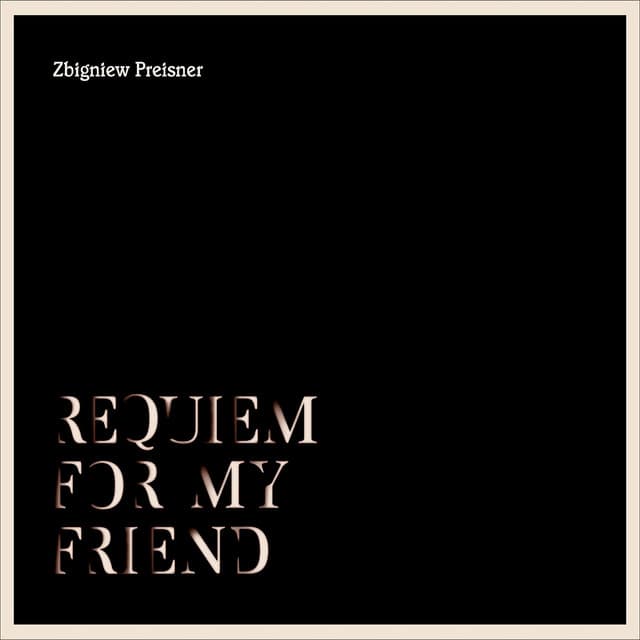 Requiem for My Friend - Zbigniew Preisner