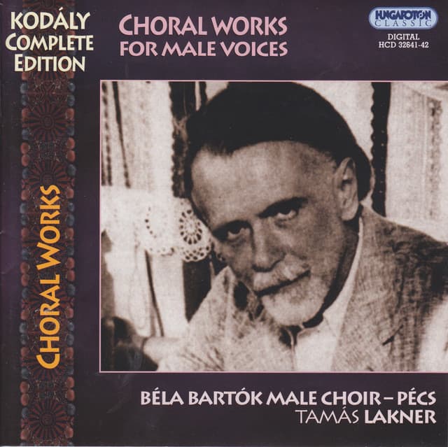 Kodaly: Choral Works for Male Voices - Zoltán Kodály