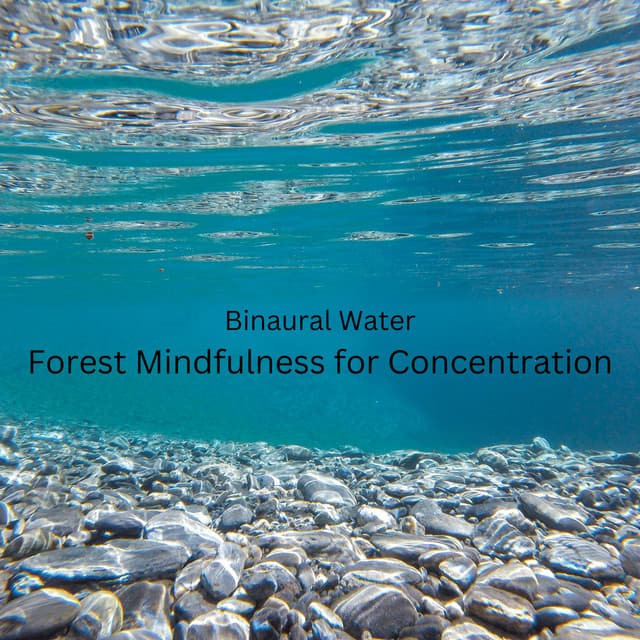 Binaural Water: Forest Mindfulness for Concentration - Binauralidades