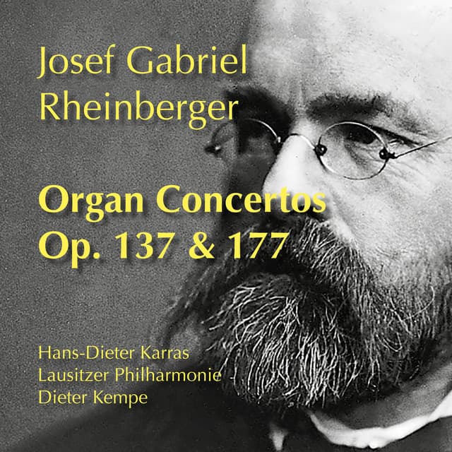 Rheinberger: Organ Concertos, Op. 137 & 177 - Josef Rheinberger