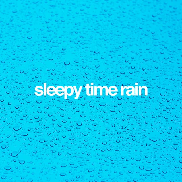 Sleepy Time Rain - Rain Sleep