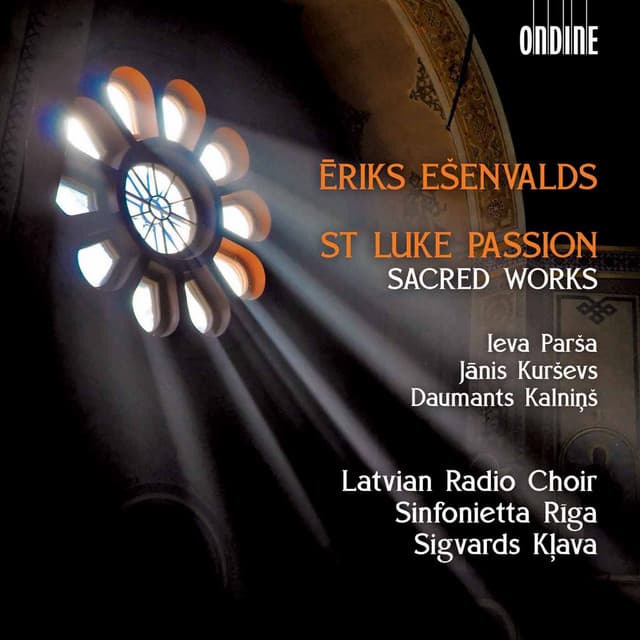 Ēriks Ešenvalds: St. Luke Passion & Other Sacred Works - Ēriks Ešenvalds