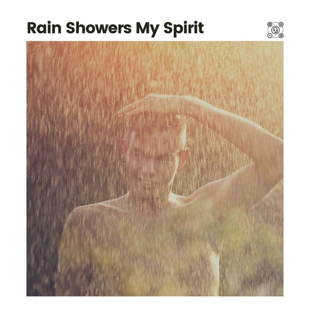 Rain Showers My Spirit - Meditation Rain Sounds
