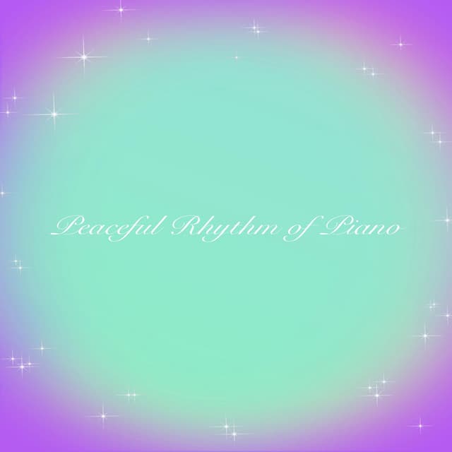 Peaceful Rhythm of Piano - Peaceful Piano