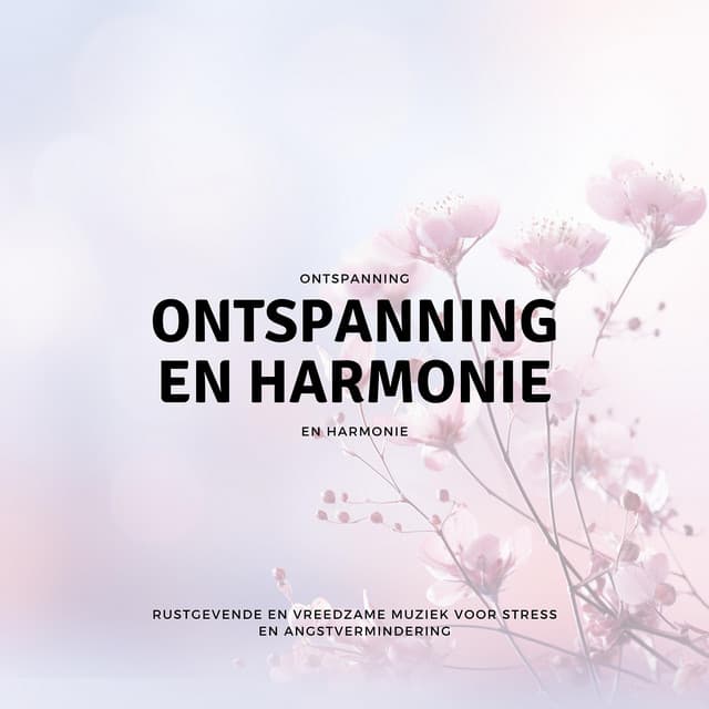 Rustgevende en Vreedzame Muziek voor Stress en Angstvermindering - Ontspanning en Harmonie