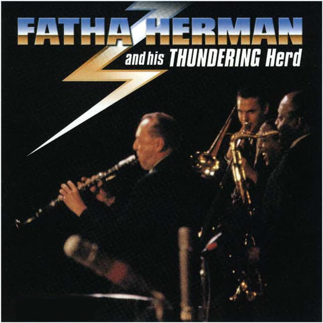Fatha Herman and His Thundering Herd - Woody Herman