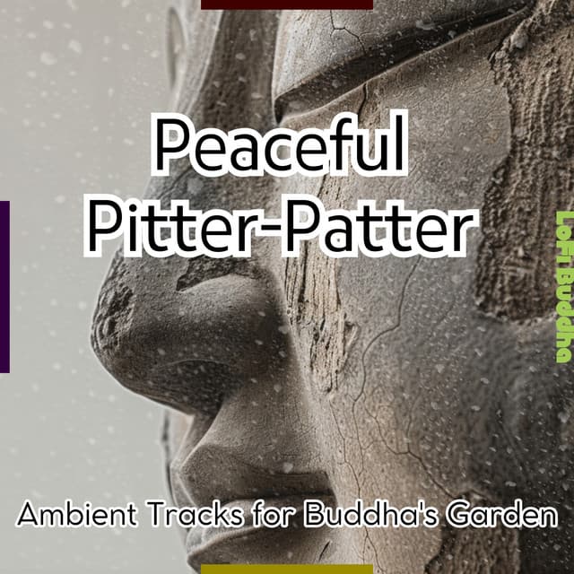 Peaceful Pitter-Patter: Ambient Tracks for Buddha's Garden - LoFi Buddha