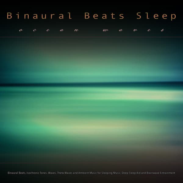 Binaural Sleep Music: Binaural Beats and Ocean Waves, Isochronic Tones, Waves, Theta waves and Ambient Music for Sleeping Music, Deep Sleep Aid and Brainwave Entrainment - Binaural Beats Sleep
