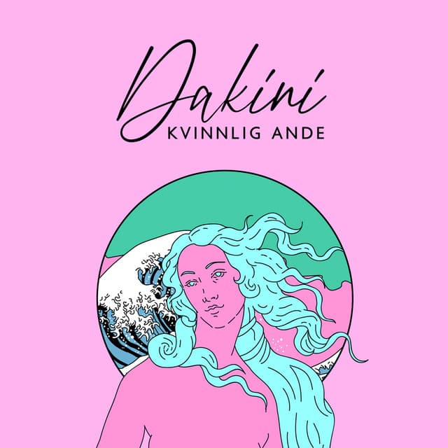 Dakini: Kvinnlig ande, Upplyst energi, Gudinna, Intimitets demon, Sju grundläggande beståndsdelar i kvinnan, Ensam gudom Dakiniten tantra mantra, Kraftfullt tantra för anslutning och sårbarhet - Sensuell tantrisk musik
