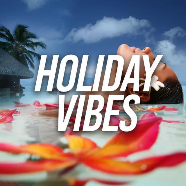 Holiday Vibes - Relaxing Chill Out Music