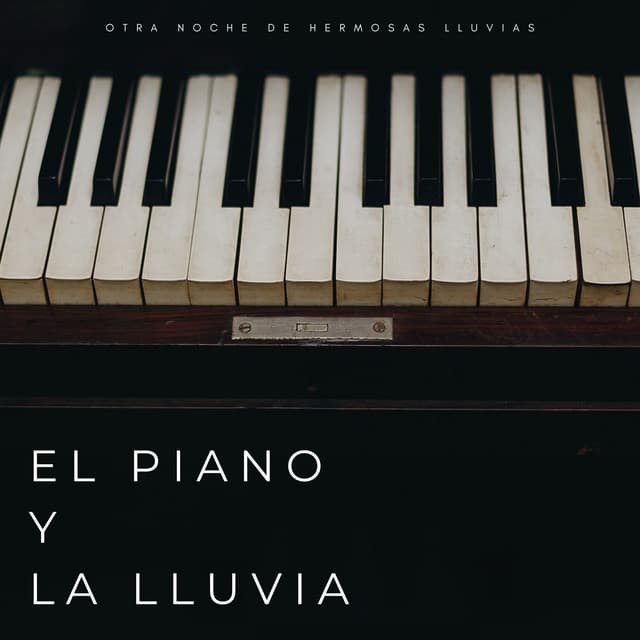 El Piano Y La Lluvia: Otra Noche De Hermosas Lluvias - Musica Dormir Bebe