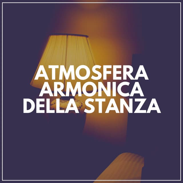 Atmosfera Armonica Della Stanza - Rilassamento Mentale