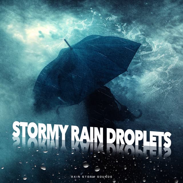 Stormy Rain Droplets - Rain Storm Sounds
