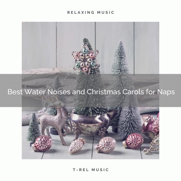Best Water Noises and Christmas Carols for Naps - Aquagirl