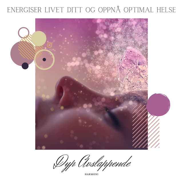 Energiser Livet Ditt og Oppnå Optimal Helse - Dyp Avslappende Harmoni