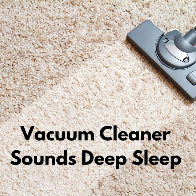 Vacuum Cleaner Sounds for Deep Sleep - Vacuum Cleaner White Noise