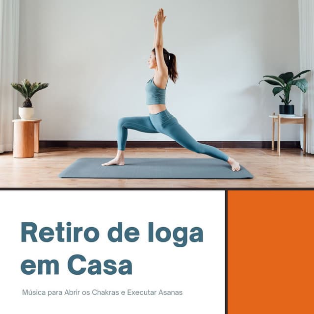 Retiro de Ioga em Casa: Música para Abrir os Chakras e Executar Asanas - Chakra Música Cura