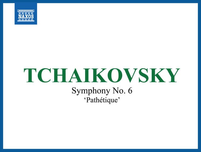 Tchaikovsky: Symphony No. 6 in B Minor, Op. 74, TH 30 "Pathétique" - Pyotr Ilyich Tchaikovsky