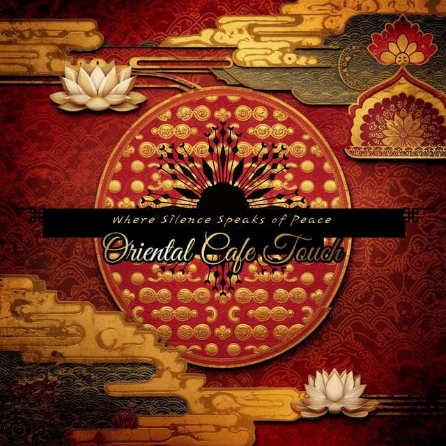 Where Silence Speaks of Peace - Oriental Cafe Touch