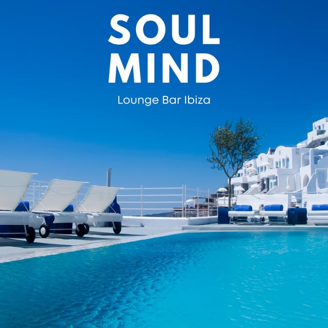 Soul Mind: Deep House Beats - Lounge Bar Ibiza