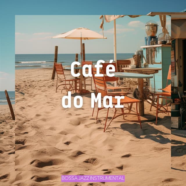 Café do Mar - Bossa Jazz Instrumental