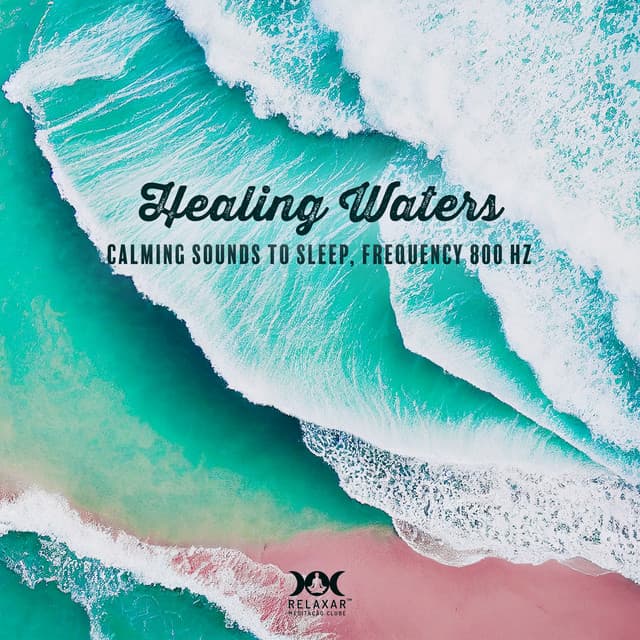 Healing Waters: Calming Sounds To Sleep, Frequency 800 Hz - Water Sounds Music Zone