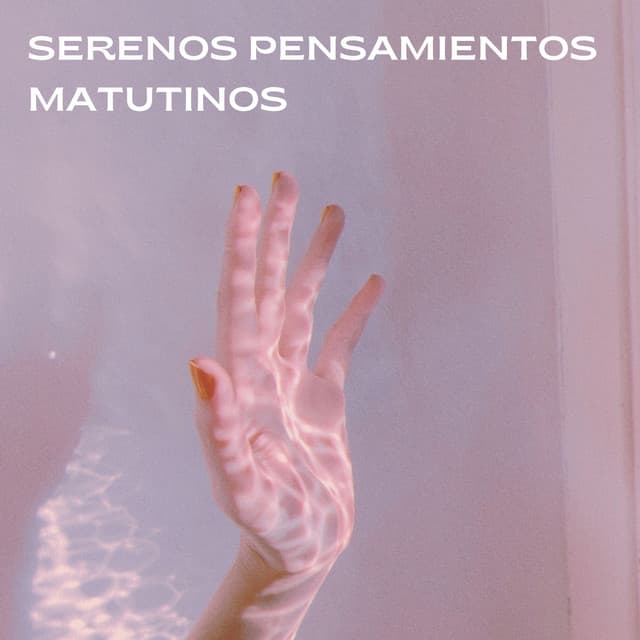 Serenos Pensamientos Matutinos - Música para Desayuno