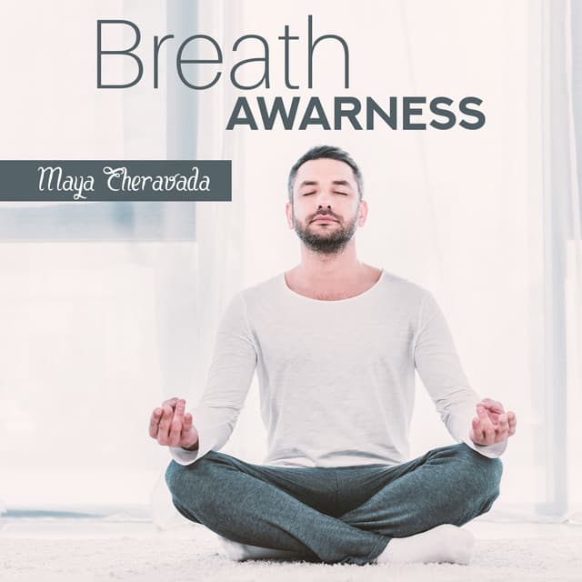 Breath Awareness: Mindful Meditation for Mindful Breathing - Maya Theravada