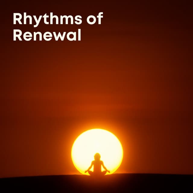 Rhythms of Renewal: Relaxing Meditation Music - Spiritual Music Collection