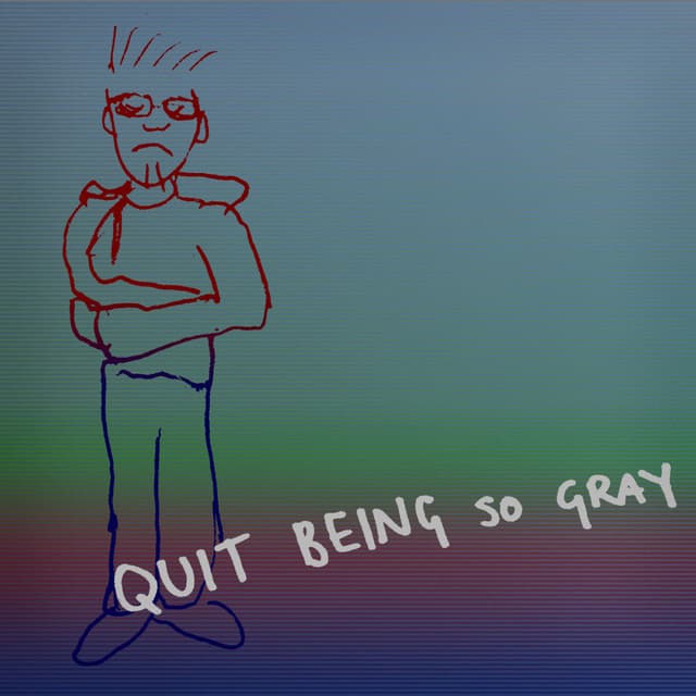 Quit Being so Gray - Markus Reuter