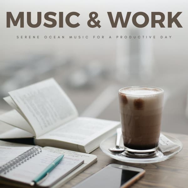 Music & Work: Serene Ocean Music For A Productive Day - Business Background Music Consort
