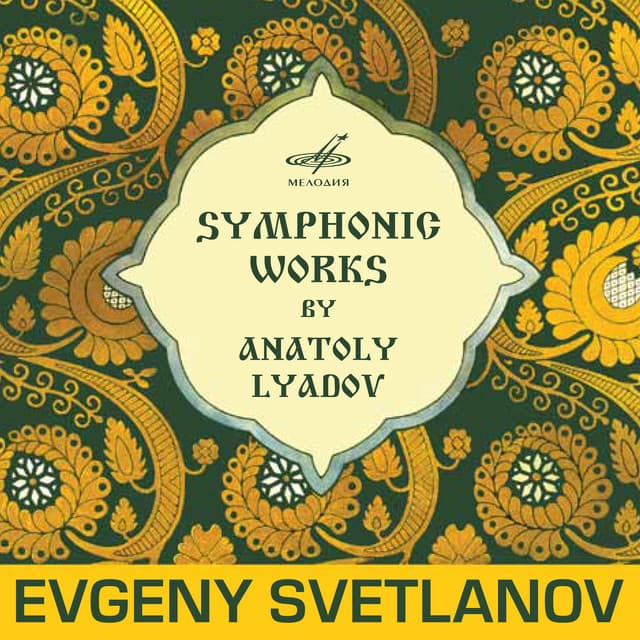 Symphonic Works by Anatoly Lyadov - Anatoly Lyadov