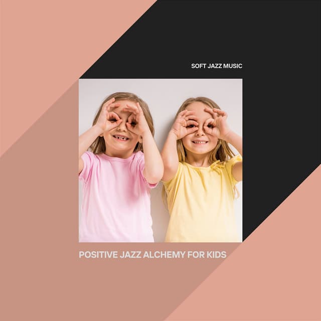 Positive Jazz Alchemy for Kids - Soft Jazz Music