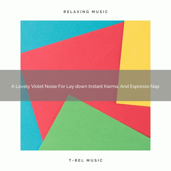 A Lovely Violet Noise For Lay down Instant Karma, And Espresso Nap - White Noise Pleasant Sounds