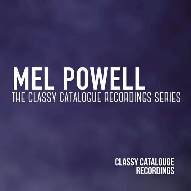 Mel Powell - The Classy Catalogue Recordings Series - Mel Powell