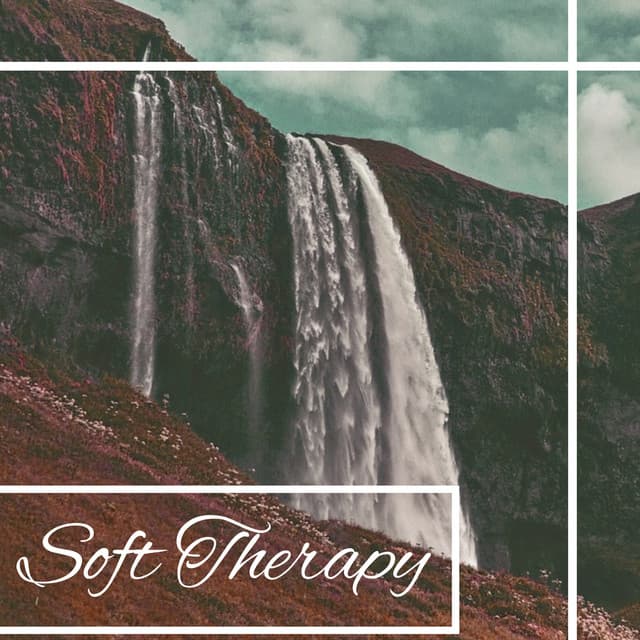 Soft Therapy – Quiet Sound, Nice Time, Good Feeling - Bruits naturels