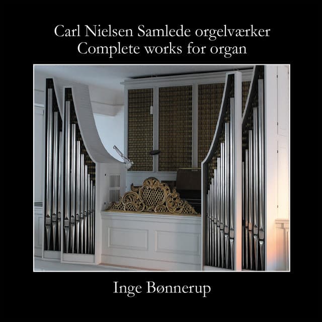 Carl Nielsen - Complete Works for Organ - Carl Nielsen
