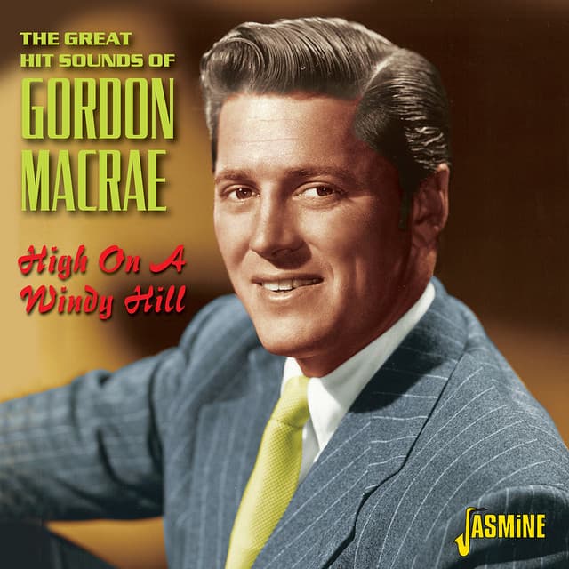 High on a Windy Hill - The Great Hit Sounds of Gordon MacRae - Gordon MacRae