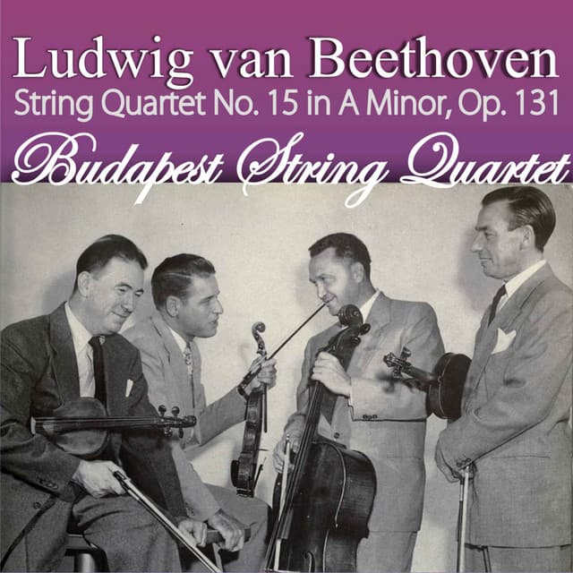 Ludwig van Beethoven: String Quartet No. 15 in A Minor, Op. 131 - Ludwig van Beethoven