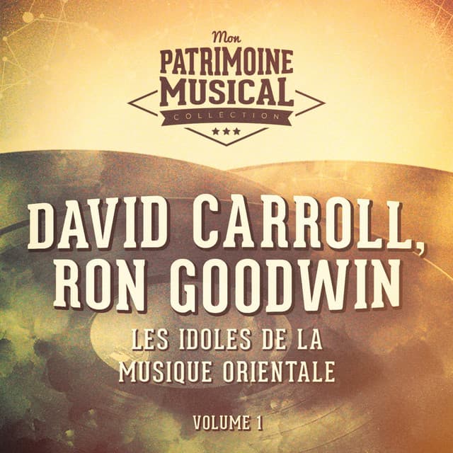 Les idoles de la musique orientale : David Carroll, Ron Goodwin, Vol. 1 - Ron Goodwin