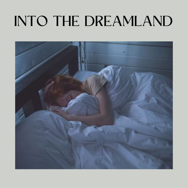 Into the Dreamland - Music for Sleeping Deeply