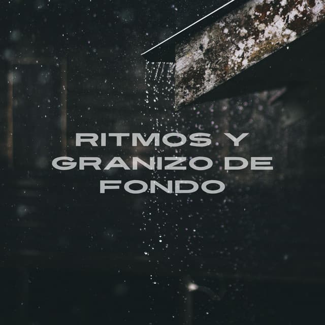Ritmos y Granizo de Fondo - Sonidos de lluvia ASMR