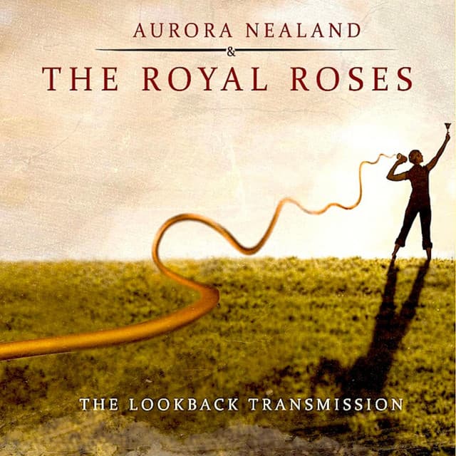 The LookBack Transmission : Aurora Nealand & The Royal Roses - Aurora Nealand